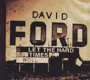 David Ford - Let the Hard Times Roll