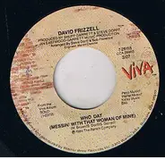 David Frizzell - Who Dat (Messin' With That Woman Of Mine) / No Way José