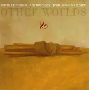 David Friedman , Anthony Cox , Jean-Louis Matinier - Other Worlds