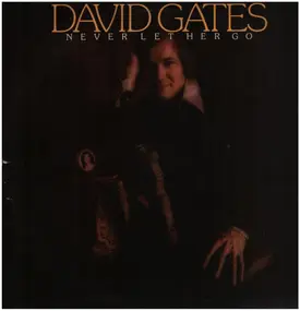 David Gates - Never Let Her Go