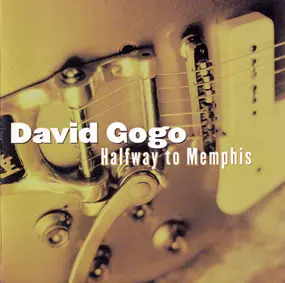 David Gogo - Halfway To Memphis