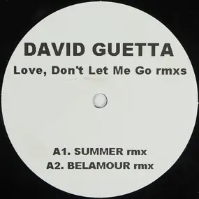 David Guetta - Love, Don't Let Me Go (Rmxs)