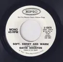 7inch Vinyl Single - David Houston - Soft, Sweet And Warm