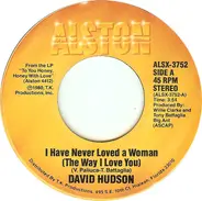 David Hudson - I Have Never Loved A Woman (The Way I Love You)