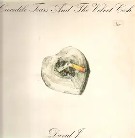 David J - Crocodile Tears and the Velvet Cosh