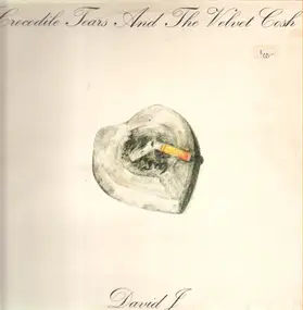 David J - Crocodile Tears and the Velvet Cosh