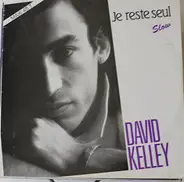 David Kelley - Je Reste Seul