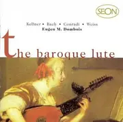 CD - David Kellner , Johann Sebastian Bach , Johann Gottfried Conradi , Sylvius Leopold Weiss , Eugen M. - The Baroque Lute - Dombois