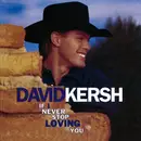 CD - David Kersh - If I Never Stop Loving You