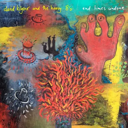 David Kilgour & The Heavy Eights - End Times Undone
