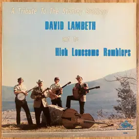 David Lambeth And The High Lonesome Ramblers - A Tribute To The Stanley Brothers