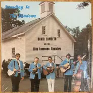 David Lambeth And The High Lonesome Ramblers - Standing In The Shadows