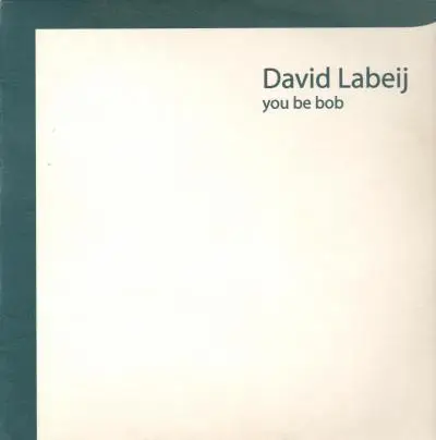 David Labeij - YOU BE BOB/SOMETHING ELSE