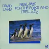 LP - David Lahm - Real Jazz For The Folks That Feel Jazz