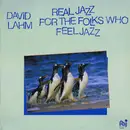 LP - David Lahm - Real Jazz For The Folks That Feel Jazz