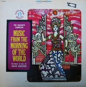 David Lewiston - The Balinese Gamelan: Music From The Morning Of The World