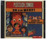 David Lubar / Santiago Ziesmer - Plötzliche Zombie - So Ein Mist!