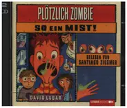 David Lubar / Santiago Ziesmer - Plötzliche Zombie - So Ein Mist!