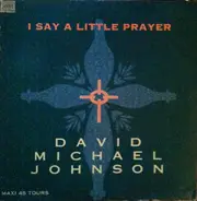 David Michael Johnson - I Say A Little Prayer