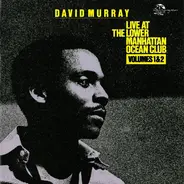 David Murray - Live At The Lower Manhattan Ocean Club Volumes 1 & 2