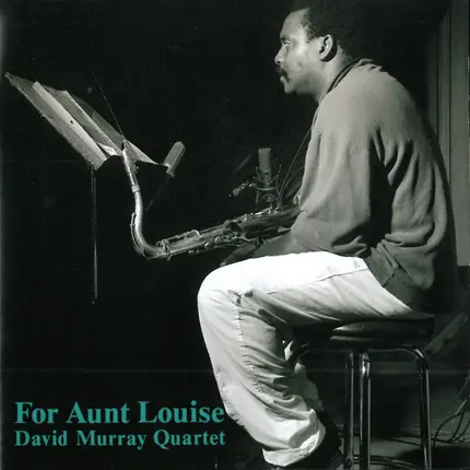 David Murray Quartet - For Aunt Louise