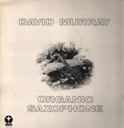 David Murray - Organic Saxophone