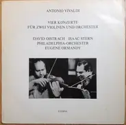 Vivaldi (Oistrakh, Stern, Ormandy) - Vier Konzerte Für Zwei Violinen Und Orchester
