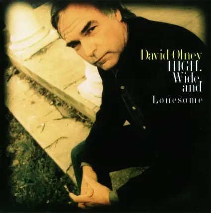 David Olney - High, Wide and Lonesome