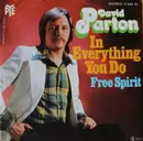 7inch Vinyl Single - David Parton - In Everything You Do / Free Spirit