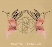 CD - David Philips - If I Had Wings - Digipak