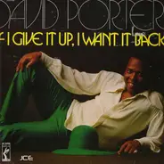 David Porter - If I Give It Up, I Want It Back