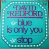 7inch Vinyl Single - David Redford - Blue Is Only You / Stop