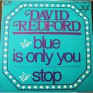 David Redford - Blue Is Only You / Stop