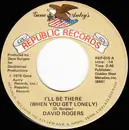 7inch Vinyl Single - David Rogers - I'll Get There (When You Get Lonely) / Just For The Love Of It