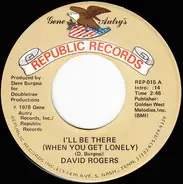 David Rogers - I'll Get There (When You Get Lonely) / Just For The Love Of It