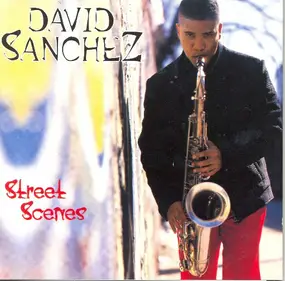 David Sanchez - Street Scenes