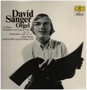 David Sanger - Johann Sebastian Bach / César Franck - Orgel (Praeludium Und Fuge G-moll, BWV 542 / Triosonate C-dur, BWV 529 / Grande Pièce Symphonique O