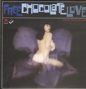 David Shea And Scanner - Free Chocolate Love