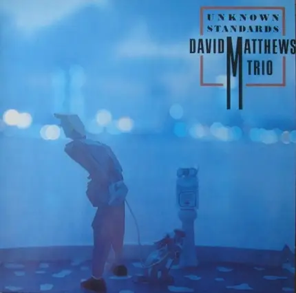David Matthews Trio - Unknown Standards