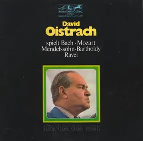 Igor Oistrach - Spielt Bach, Mozart, Mendelssohn-Bartholdy, Ravel