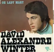 David Alexandre Winter - Oh Lady Mary