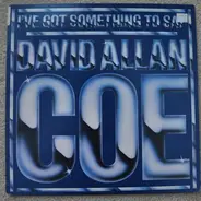 David Allan Coe - I've Got Something to Say