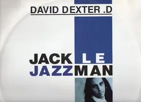 David Dexter .D, David Dexter D. - Jack Le Jazzman