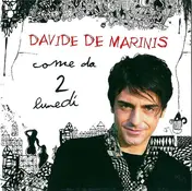 Davide de Marinis - Come Da 2 Lunedi