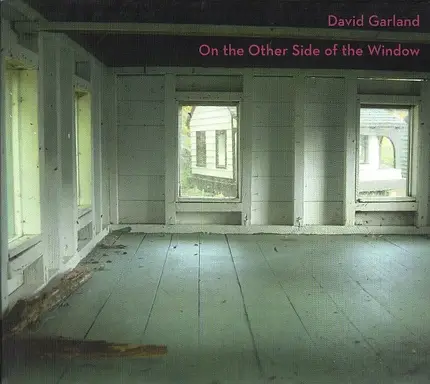 David Garland - On the Other Side of the Window