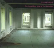 David Garland - On the Other Side of the Window