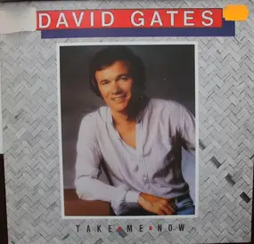 David Gates - Take Me Now