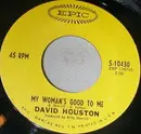 7'' - David Houston - My Woman's Good To Me