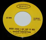 7'' - David Houston - Where Could I Go (But To Her)