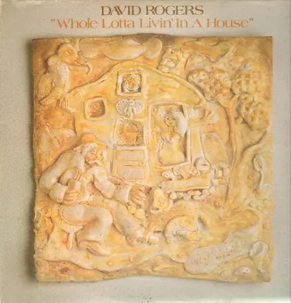 David Rogers - Whole Lotta Livin' In A House